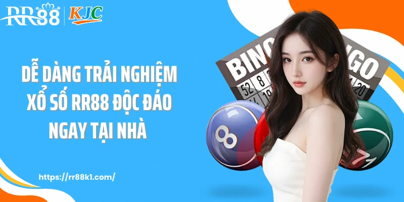 Dễ dàng trải nghiệm xổ số RR88 độc đáo ngay tại nhà