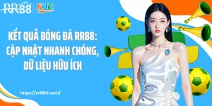 Kết Quả Bóng Đá RR88: Cập Nhật Nhanh Chóng, Dữ Liệu Hữu Ích
