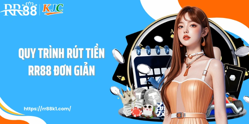 Quy trình rút tiền RR88 đơn giản